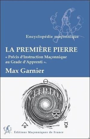 La première Pierre. Précis d'instruction maçonnique au grade d'Apprenti