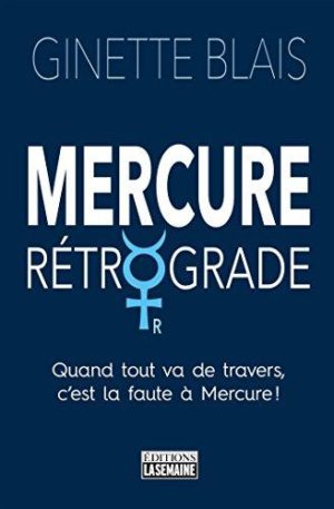 Mercure rétrograde. Quand tout va de travers, c'est la faute à Mercure !