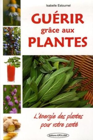 Guérir grâce aux Plantes