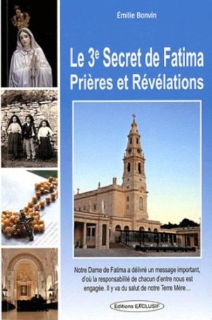 Le troisième secret de Fatima. Prières et révélations