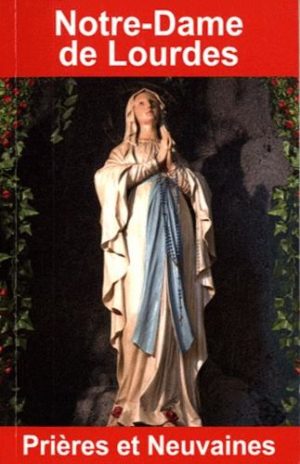 Notre-Dame de Lourdes. Prières et neuvaines