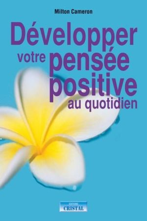 Développez votre pensée positive au quotidien