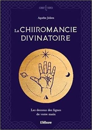 La chiromancie divinatoire. Les dessous des lignes de votre