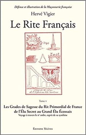 Le Rite Français Tome 5 - Les Grades de Sagesse du Rite Primordial de France