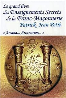 Le grand livre des enseignements secrets de la franc-maçonnerie. "Arcana... Arcanorum"