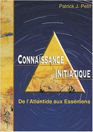 Connaissance initiatique. Tome 1, De l'Atlantide aux Esséniens