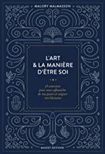 L'art et la manière d'être soi. 23 exercices pour s'affranchir de nos peurs et soigner nos blessure