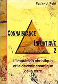 Connaissance initiatique. Tome 2, L'impulsion christique et le devenir cosmique de la Terre