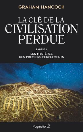 La clé de la civilisation perdue - Les mystères des premiers peupleme