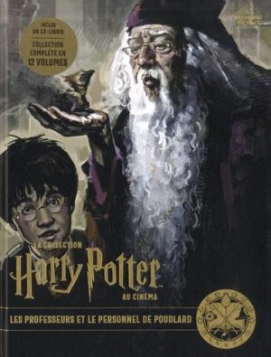 La collection Harry Potter au cinéma tome 11- Les professeurs et le personnel de Poudlard