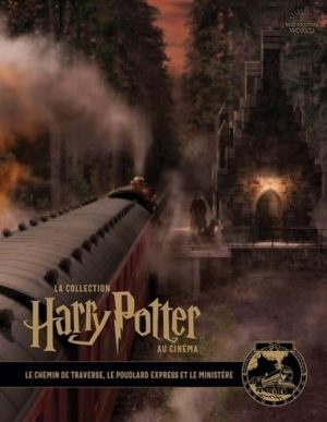 La collection Harry Potter au cinéma tome 2- Le Chemin de Traverse, le Poudlard Express et le ministère