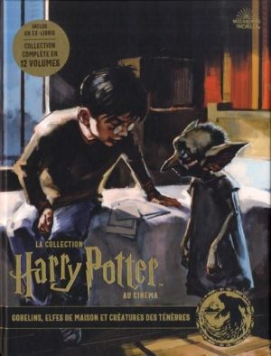 La collection Harry Potter au cinéma tome 9- Elfes de maison et créatures de ténèbres