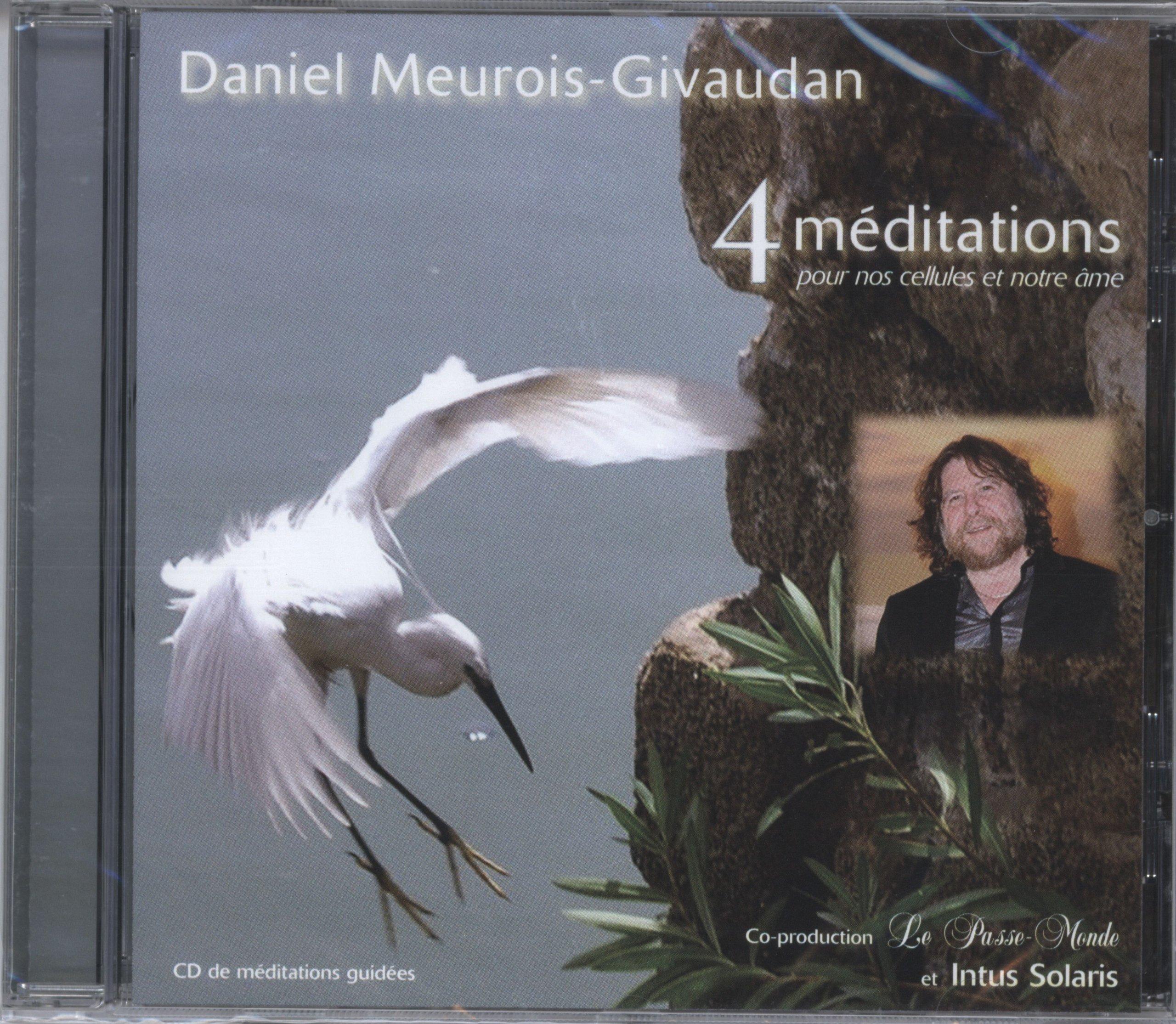 4 méditations pour nos cellules et notre âme Daniel Meurois