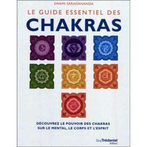 Le guide essentiel des Chakras. Découvrez le pouvoir des chakras sur le mental, le corps et l'esprit