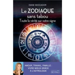 Le zodiaque sans tabou. Toute la vérité sur votre signe