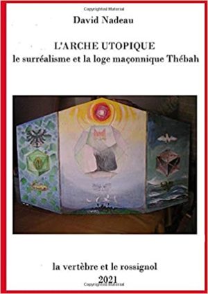 L'Arche utopique: le surréalisme et la loge maçonnique Thébah