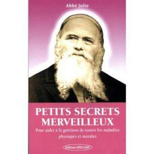 Petits secrets merveilleux. Pour aider à la guérison de toutes les maladies physiques et morales