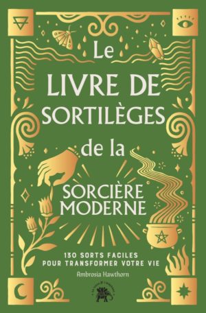 Le livre des sortilèges de la sorcière moderne