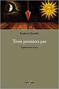 Trois premiers pas - L'Apprenti franc-maçon