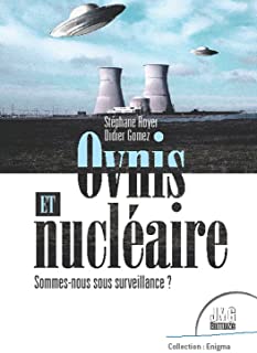 Ovnis et nucléaire - Sommes-nous sous surveillance ? -