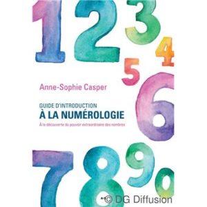 Guide d'introduction à la numérologie - A la découverte du pouvoir extraordinaire des nombres