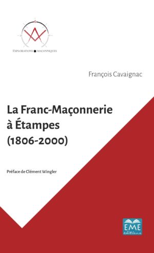 La franc-maçonnerie à Etampes (1806-2000) -