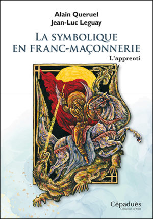 LA SYMBOLIQUE EN FRANC-MAÇONNERIE. L'APPRENTI