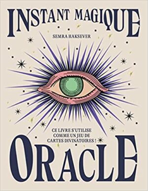 Instant Magique Oracle. Ce livre s'utilise comme un jeu de cartes divinatoire