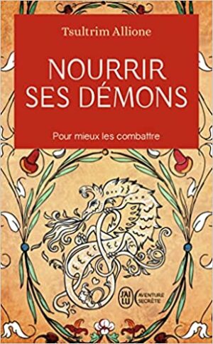 Nourrir ses démons. Utilisez la sagesse ancienne pour résoudre vos conflits intérieur