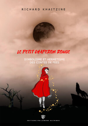 Le petit chaperon rouge - Symbolisme et hermétisme des contes de Fées