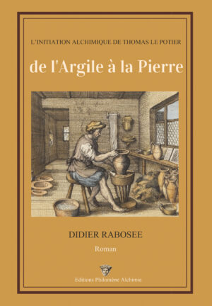 L'initiation alchimique de thomas le potier - De l'argile à la pierre