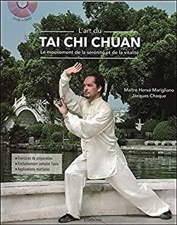 L'art du Tai Chi Chuan. Le mouvement de la sérénité et de la vitalité avec 1 DVD