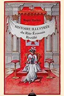 Histoire illustrée du rite écossais rectifié