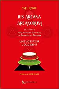 Les Arcana Arcanorum et les rites maçonniques égyptiens de Memphis et Misraïm