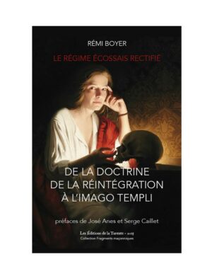 Le Régime Écossais Rectifié - de la doctrine de la Réintégration à l'Imago Templi