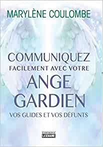 Communiquez facilement avec votre ange gardien, vos guides et vos défunts