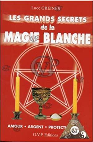 GRANDS SECRETS DE LA MAGIE BLANCHE