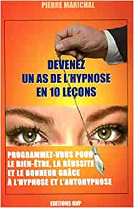 DEVENEZ UN AS DE L'HYPNOSE EN 10 LECONS