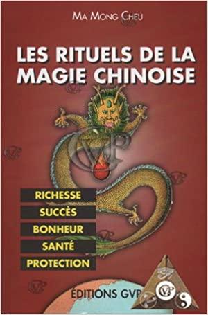 LES RITUELS DE LA MAGIE CHINOISE