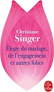 Eloge du mariage, de l'engagement et autres folies