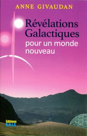 REVELATIONS GALACTIQUES POUR UN MONDE NOUVEAU