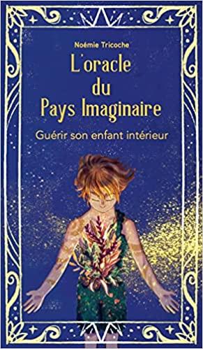 L'oracle du pays imaginaire. Guérir son enfant intérieur