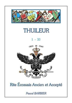 THUILEUR 1-33 ; RITE ECOSSAIS ANCIEN ET ACCEPTÉ