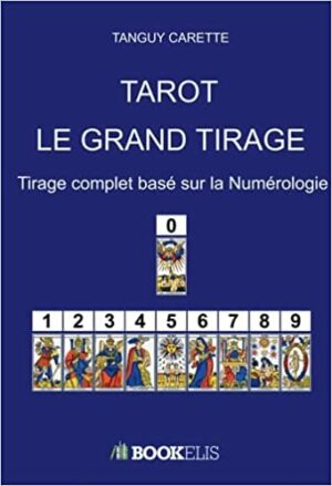 Tarot : le grand tirage - Tirage complet basé sur la numerologie
