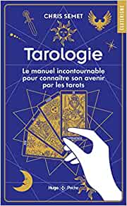 Tarologie - Le manuel incontournable pour connaître son avenir par les tarots