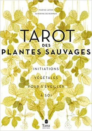 Tarot des plantes sauvages - Initiations végétales pour s'éveiller à soi