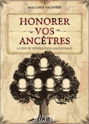 Honorer vos ancêtres. Guide de vénération ancestrale