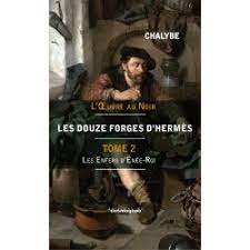 l'oeuvre au noir les douze forges d'hermés tome 2