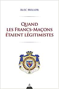 Quand les francs-maçons étaient légitimistes