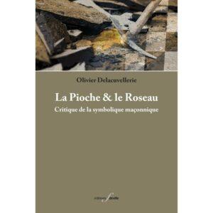 La Pioche et le Roseau - Critique de la symbolique maçonnique